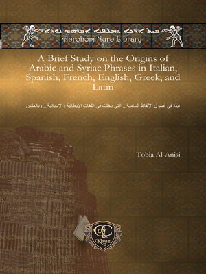 cover image of A Brief Study on the Origins of Arabic and Syriac Phrases in Italian, Spanish, French, English, Greek, and Latin
